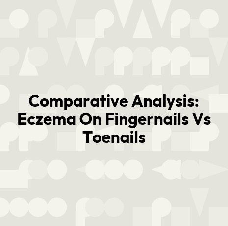 Comparative Analysis: Eczema On Fingernails Vs Toenails