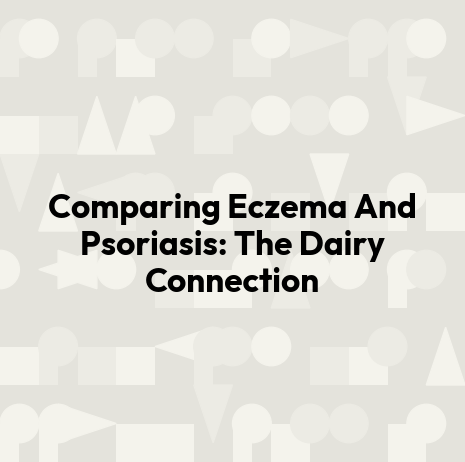 Comparing Eczema And Psoriasis: The Dairy Connection