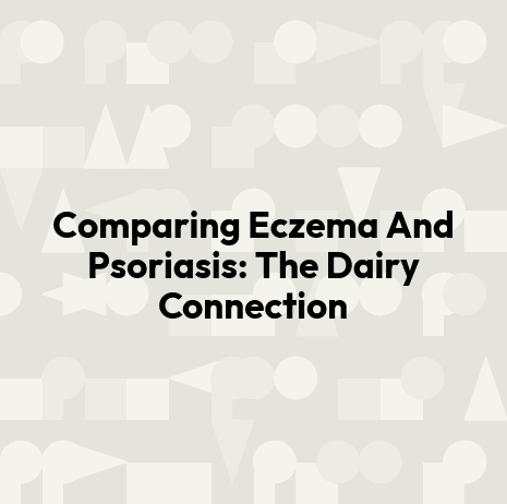 Comparing Eczema And Psoriasis: The Dairy Connection