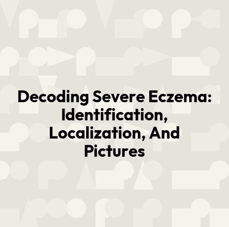 Decoding Severe Eczema: Identification, Localization, And Pictures