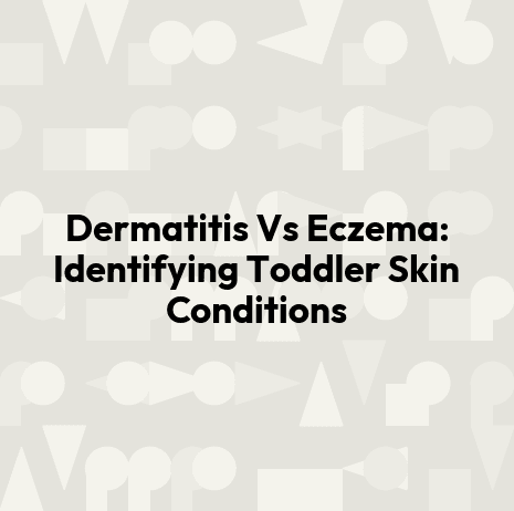 Dermatitis Vs Eczema: Identifying Toddler Skin Conditions
