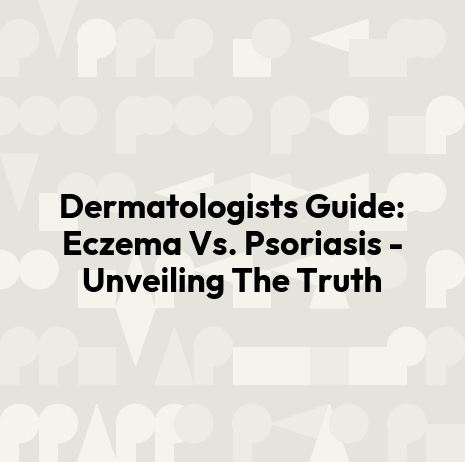 Dermatologists Guide: Eczema Vs. Psoriasis - Unveiling The Truth
