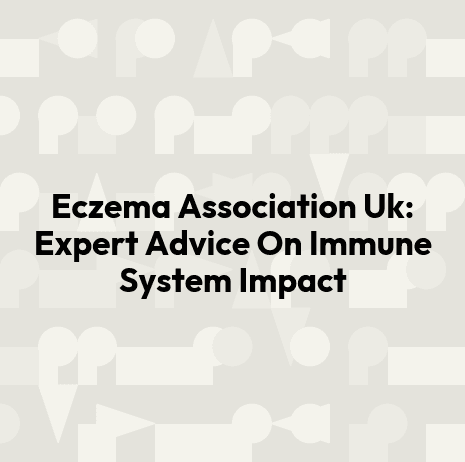 Eczema Association Uk: Expert Advice On Immune System Impact