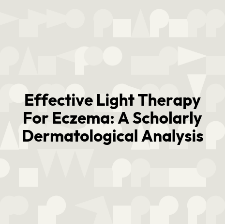 Effective Light Therapy For Eczema: A Scholarly Dermatological Analysis