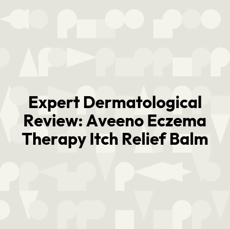 Expert Dermatological Review: Aveeno Eczema Therapy Itch Relief Balm