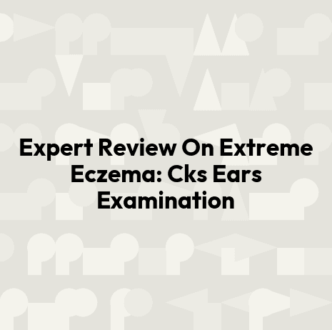 Expert Review On Extreme Eczema: Cks Ears Examination