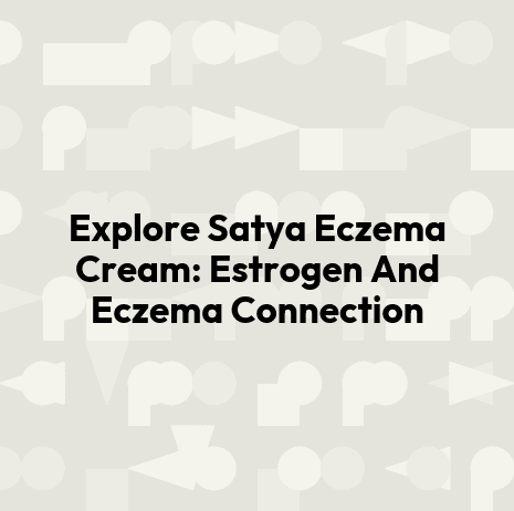 Explore Satya Eczema Cream: Estrogen And Eczema Connection